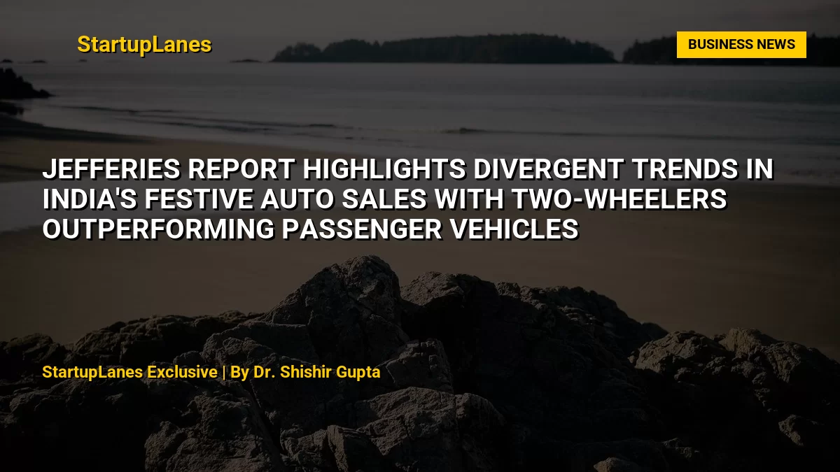 Jefferies Report Highlights Divergent Trends in India's Festive Auto Sales with Two-Wheelers Outperforming Passenger Vehicles