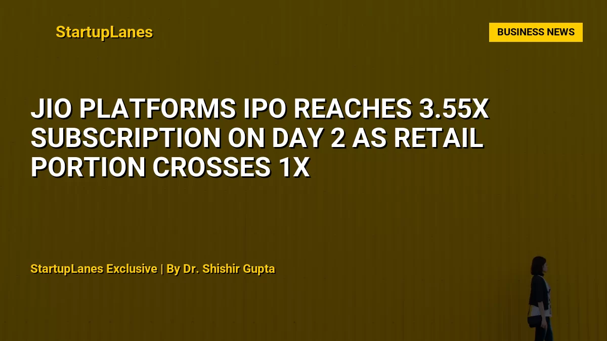 Jio Platforms IPO Reaches 3.55x Subscription on Day 2 as Retail Portion Crosses 1x