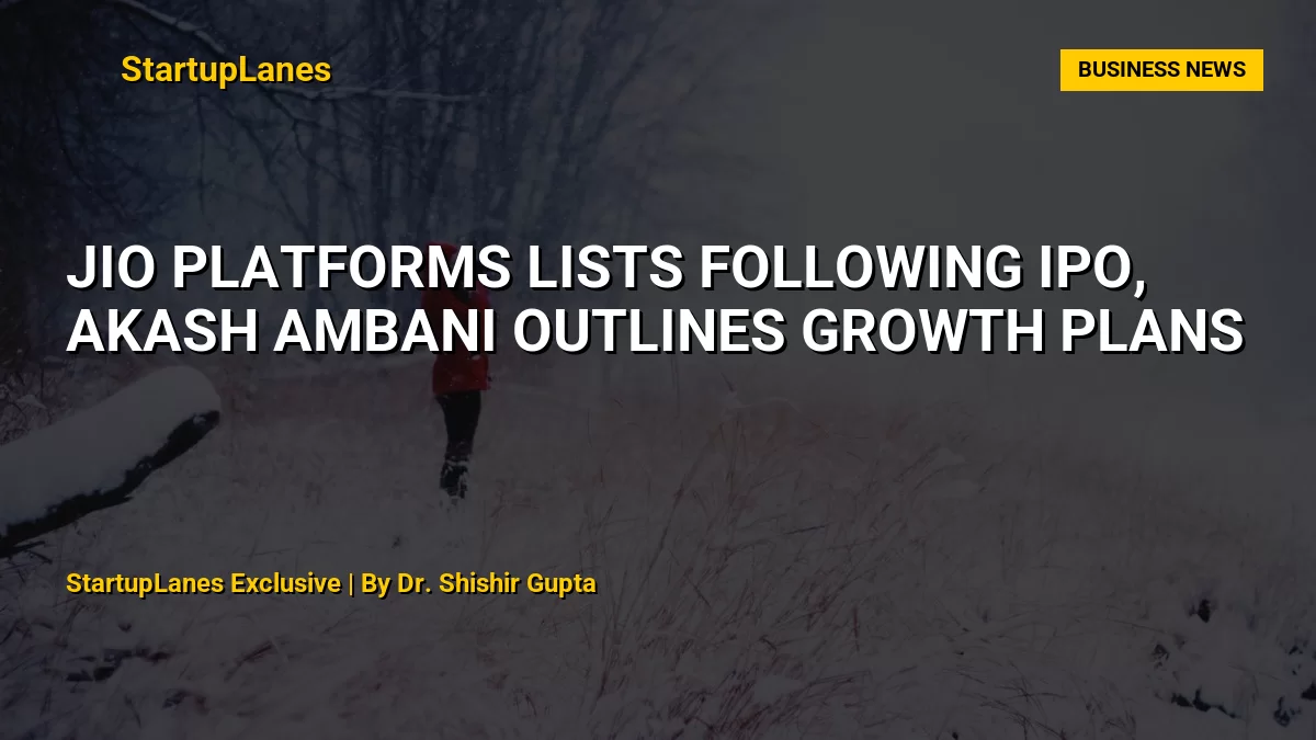 Jio Platforms Lists Following IPO, Akash Ambani Outlines Growth Plans