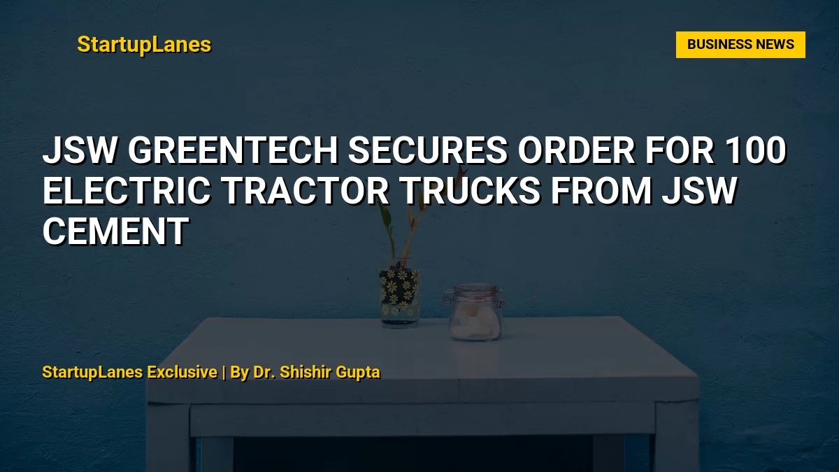 JSW Greentech Secures Order for 100 Electric Tractor Trucks from JSW Cement