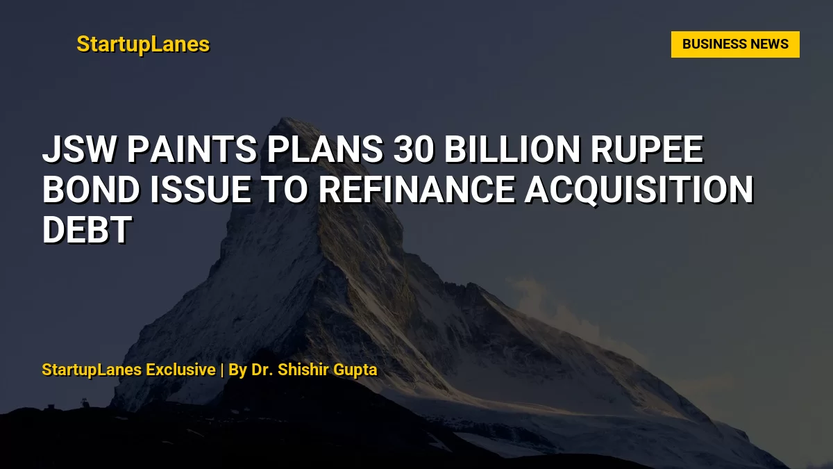 JSW Paints Plans 30 Billion Rupee Bond Issue to Refinance Acquisition Debt