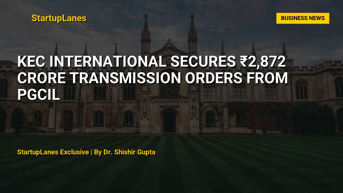 KEC International Secures ₹2,872 Crore Transmission Orders from PGCIL