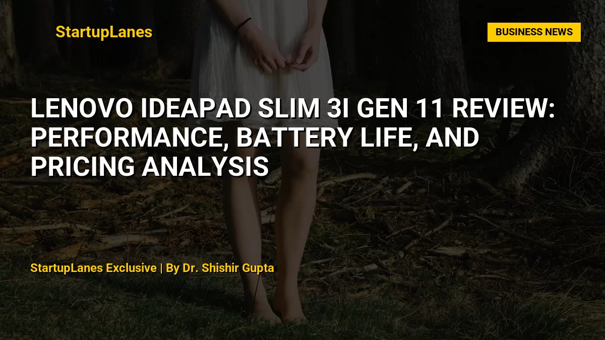 Lenovo IdeaPad Slim 3i Gen 11 Review: Performance, Battery Life, and Pricing Analysis