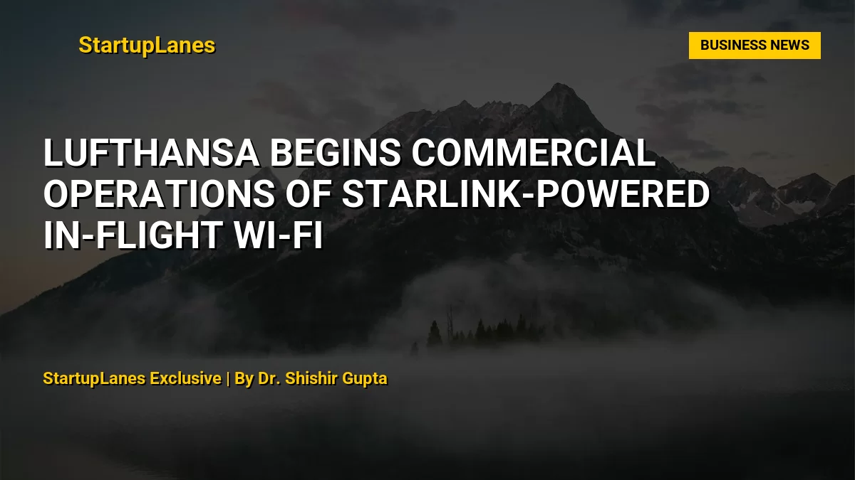 Lufthansa Begins Commercial Operations of Starlink-Powered In-Flight Wi-Fi