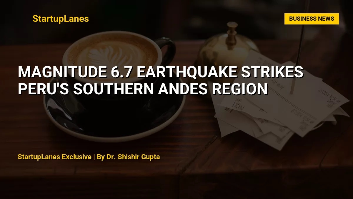 Magnitude 6.7 Earthquake Strikes Peru's Southern Andes Region