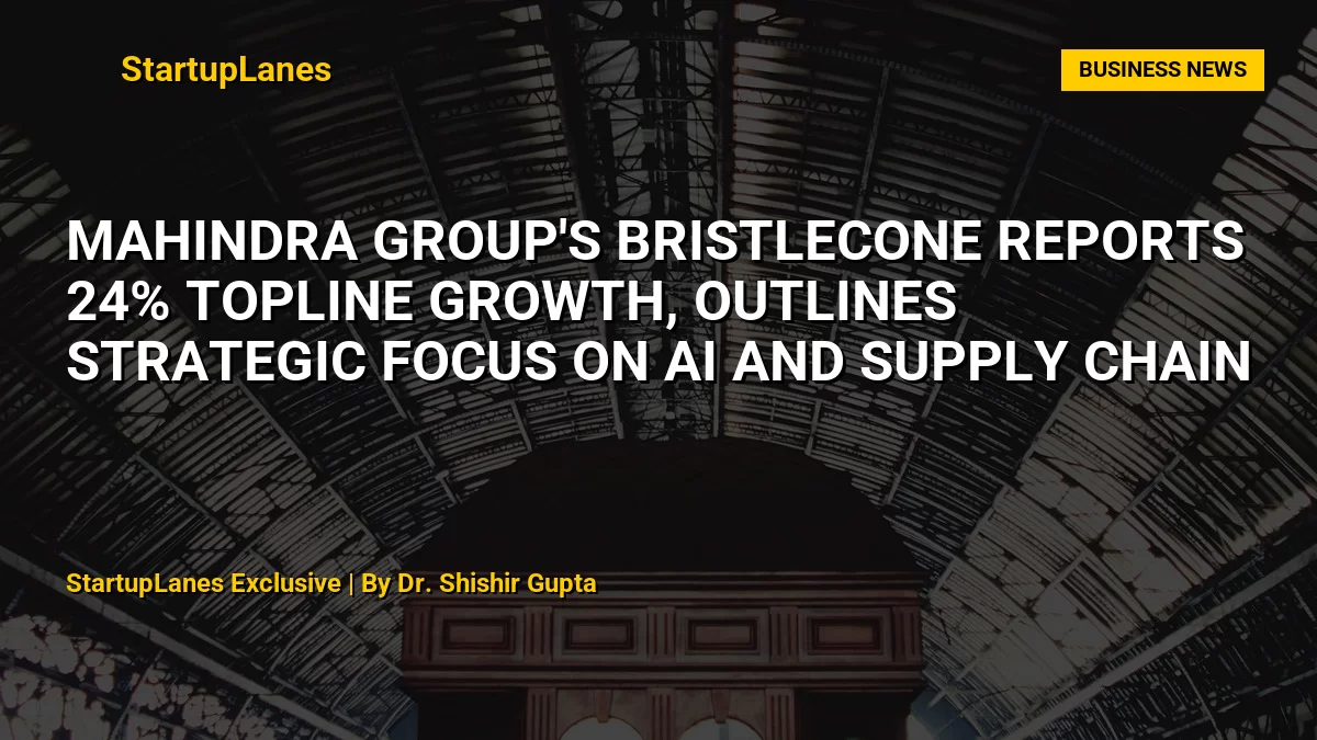 Mahindra Group's Bristlecone Reports 24% Topline Growth, Outlines Strategic Focus on AI and Supply Chain