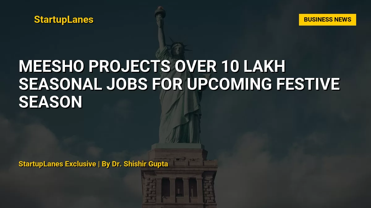 Meesho Projects Over 10 Lakh Seasonal Jobs for Upcoming Festive Season