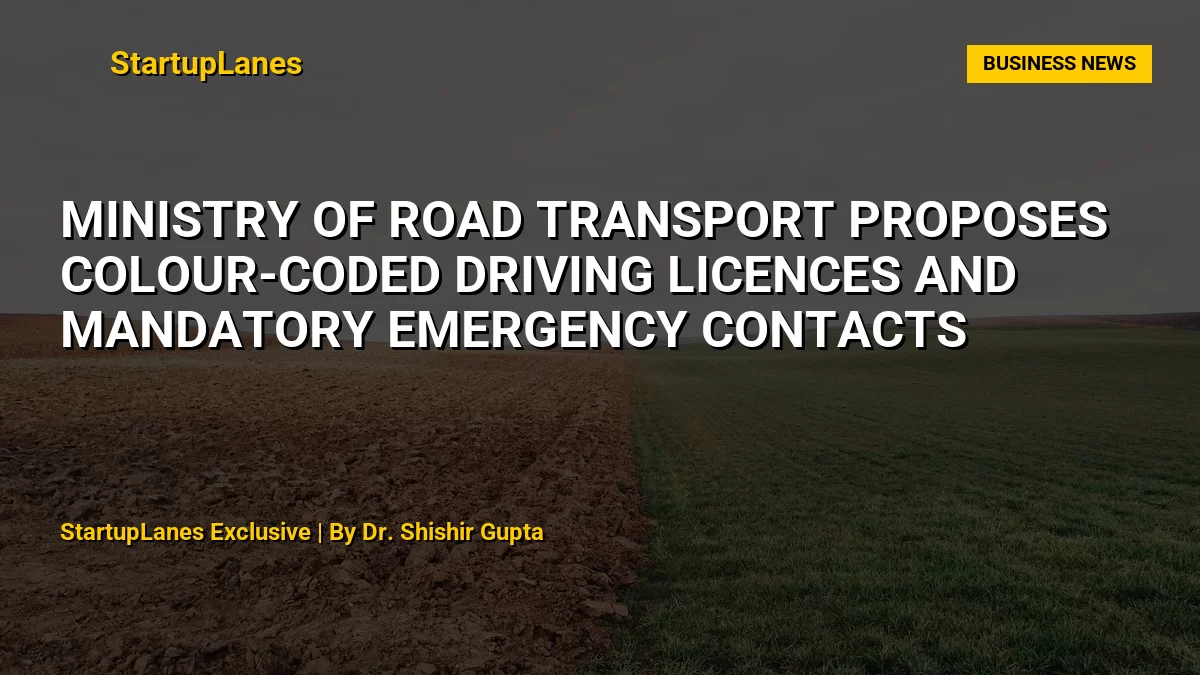Ministry of Road Transport Proposes Colour-Coded Driving Licences and Mandatory Emergency Contacts