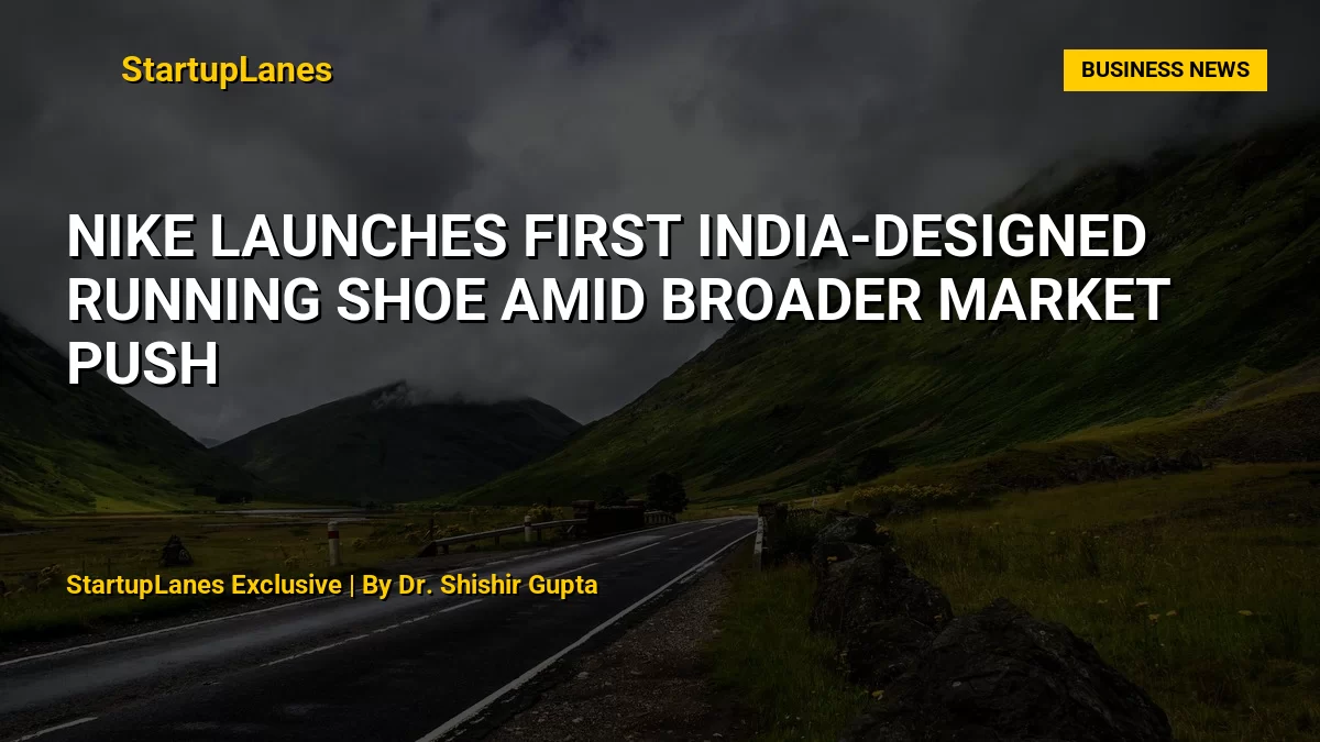 Nike launches first India-designed running shoe amid broader market push
