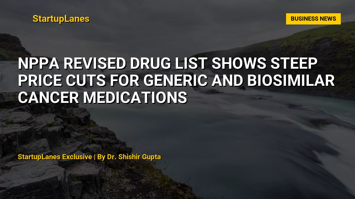 NPPA Revised Drug List Shows Steep Price Cuts for Generic and Biosimilar Cancer Medications