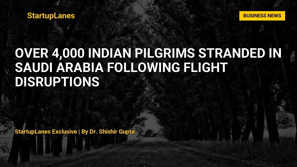 Over 4,000 Indian Pilgrims Stranded in Saudi Arabia Following Flight Disruptions