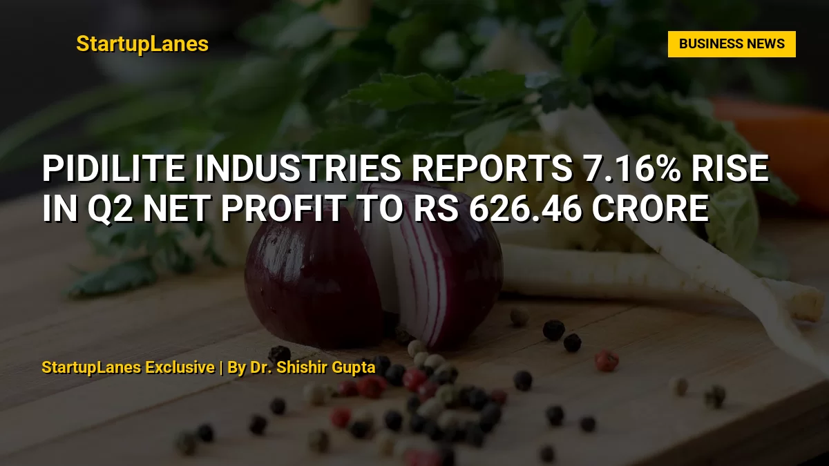 Pidilite Industries Reports 7.16% Rise in Q2 Net Profit to Rs 626.46 Crore