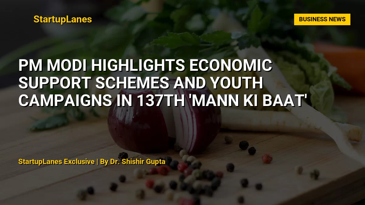 PM Modi Highlights Economic Support Schemes and Youth Campaigns in 137th 'Mann Ki Baat'