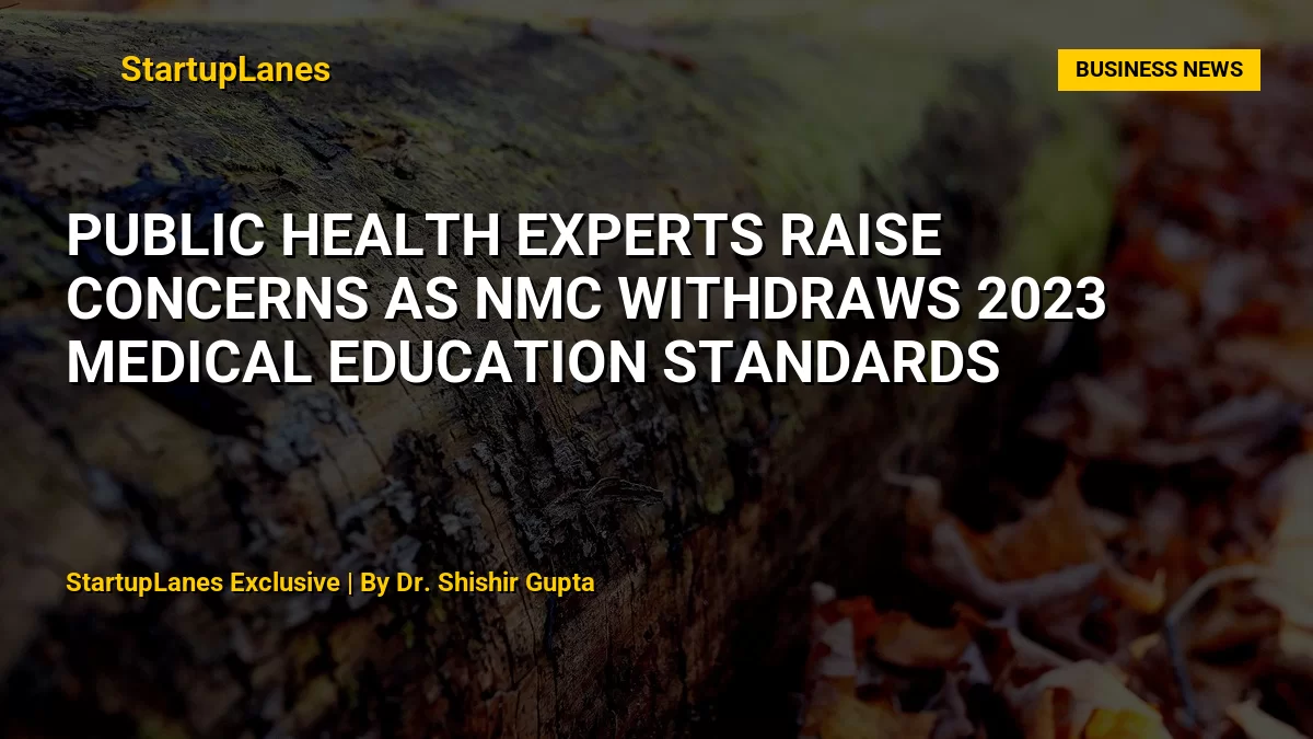 Public Health Experts Raise Concerns as NMC Withdraws 2023 Medical Education Standards