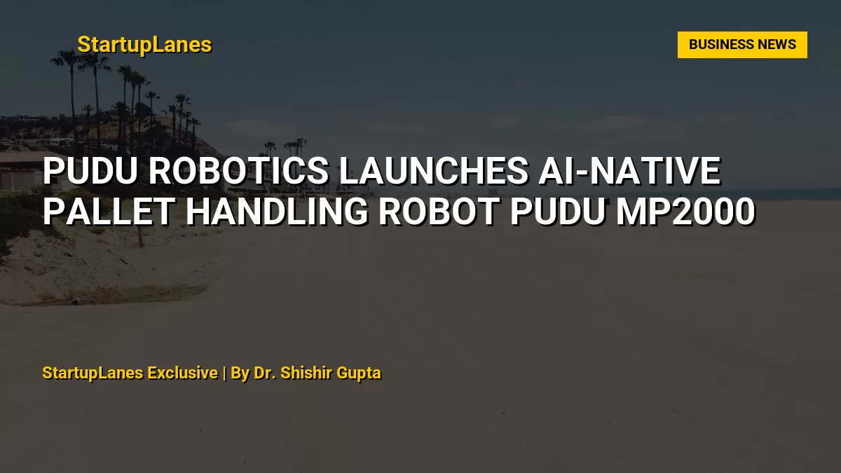 Pudu Robotics Launches AI-Native Pallet Handling Robot PUDU MP2000