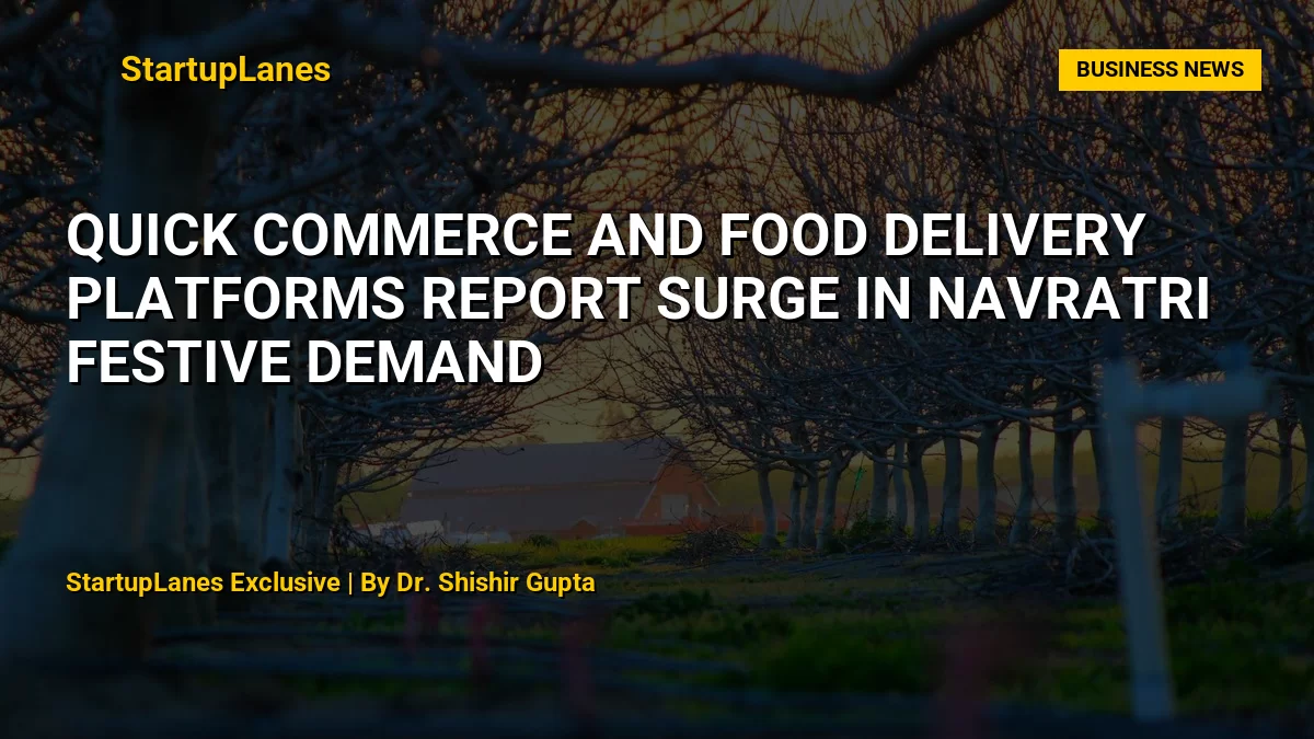 Quick Commerce and Food Delivery Platforms Report Surge in Navratri Festive Demand