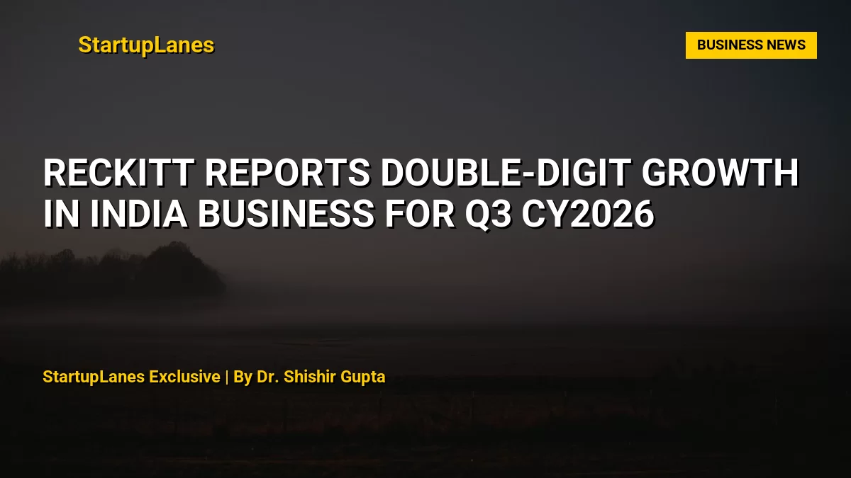 Reckitt Reports Double-Digit Growth in India Business for Q3 CY2026