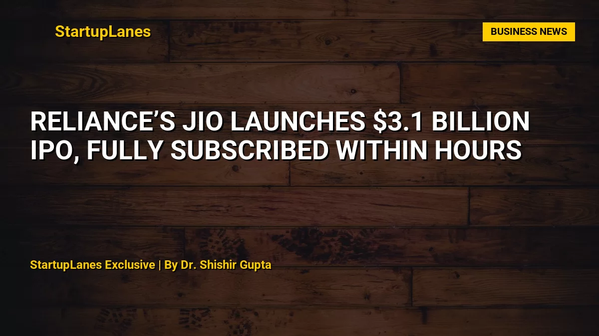 Reliance’s Jio Launches $3.1 Billion IPO, Fully Subscribed Within Hours