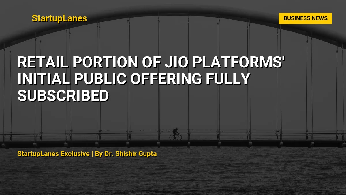 Retail Portion of Jio Platforms' Initial Public Offering Fully Subscribed