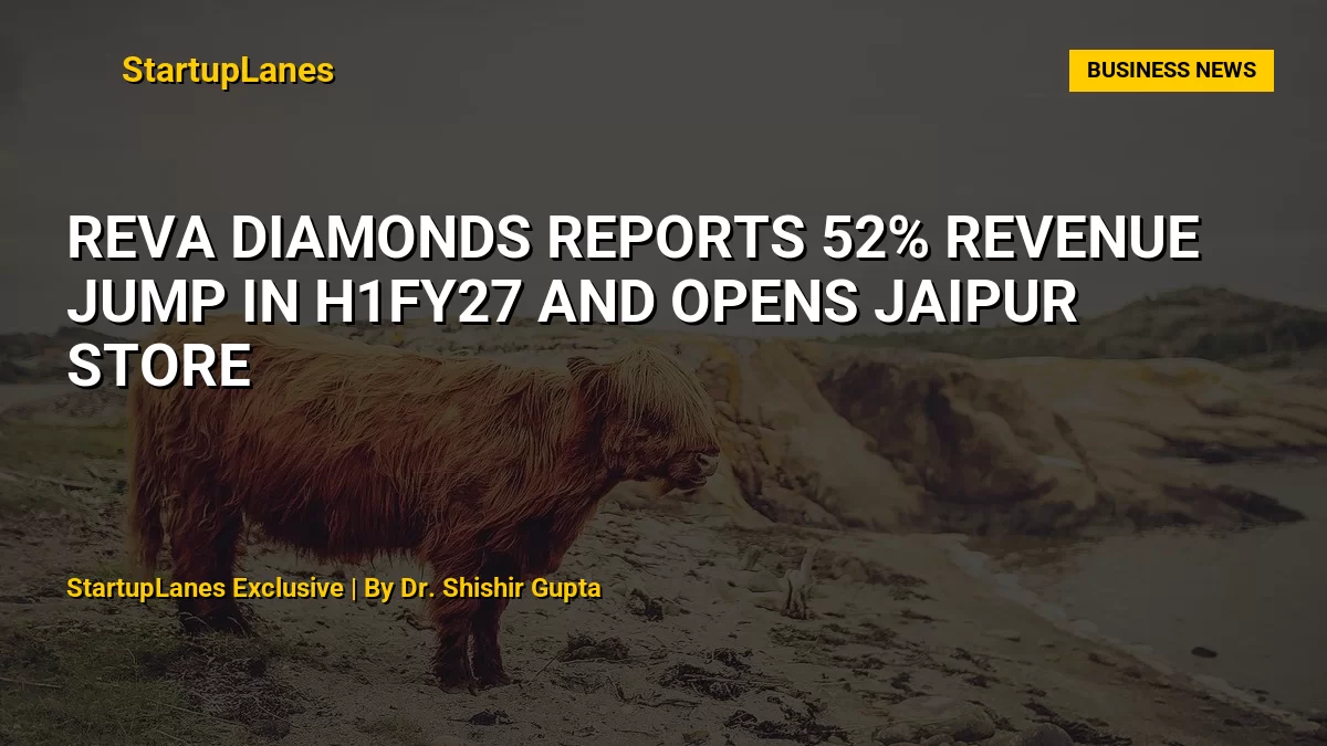 Reva Diamonds Reports 52% Revenue Jump in H1FY27 and Opens Jaipur Store