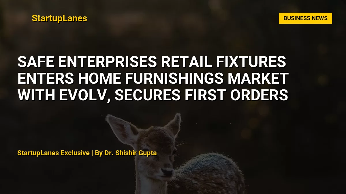 Safe Enterprises Retail Fixtures Enters Home Furnishings Market With EVOLV, Secures First Orders