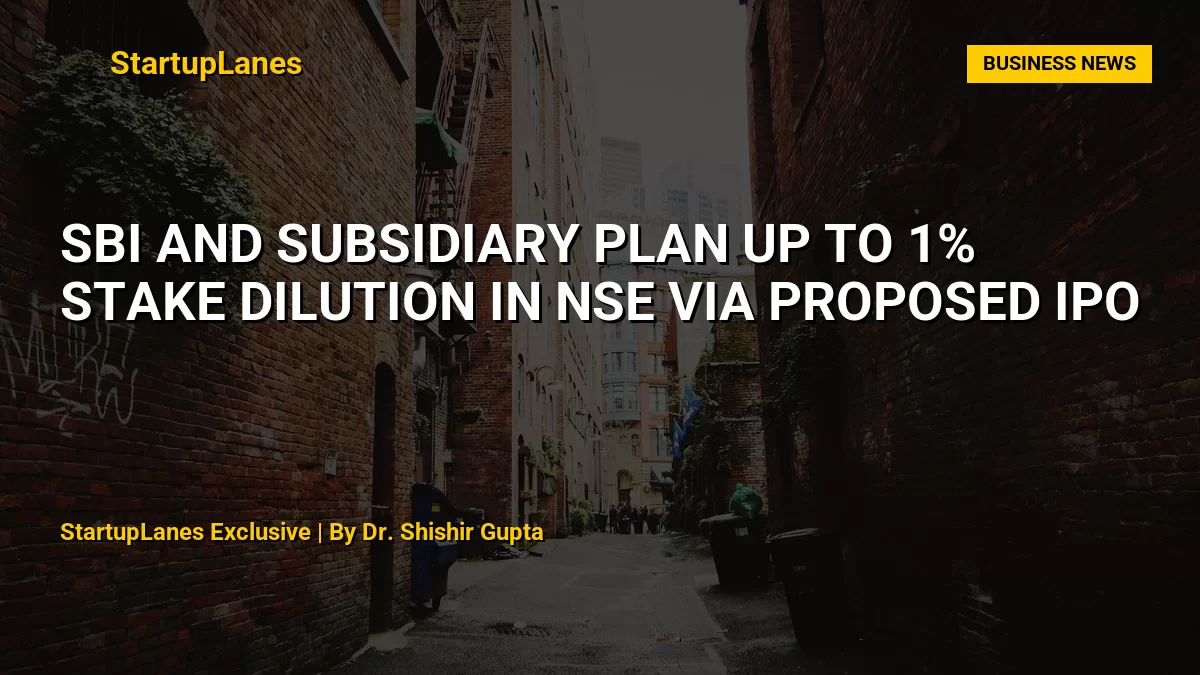 SBI and Subsidiary Plan Up to 1% Stake Dilution in NSE via Proposed IPO