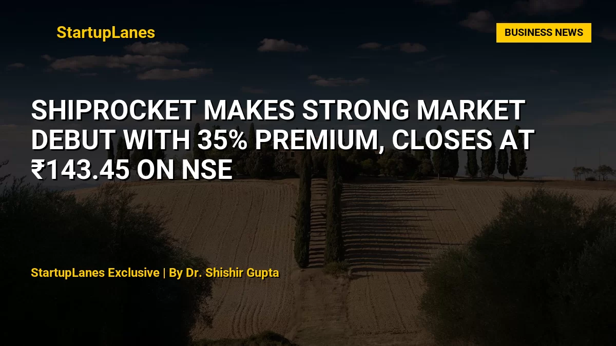 Shiprocket Makes Strong Market Debut with 35% Premium, Closes at ₹143.45 on NSE