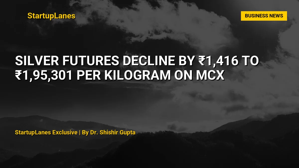 Silver Futures Decline by ₹1,416 to ₹1,95,301 per Kilogram on MCX