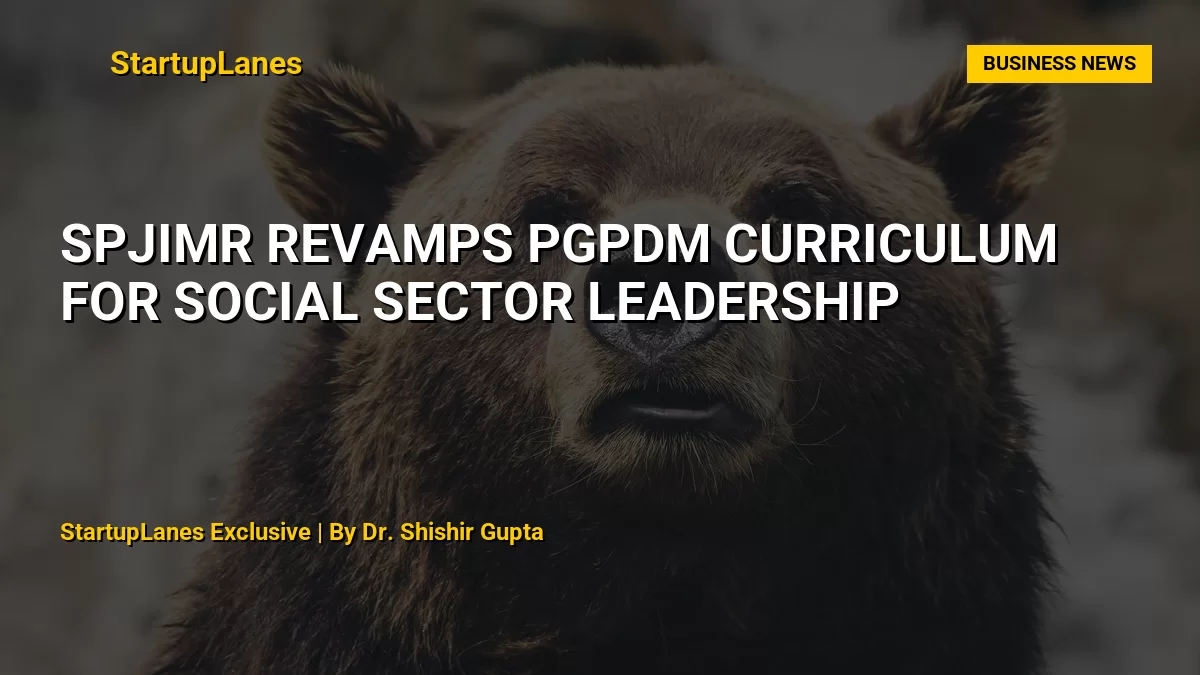 SPJIMR Revamps PGPDM Curriculum for Social Sector Leadership