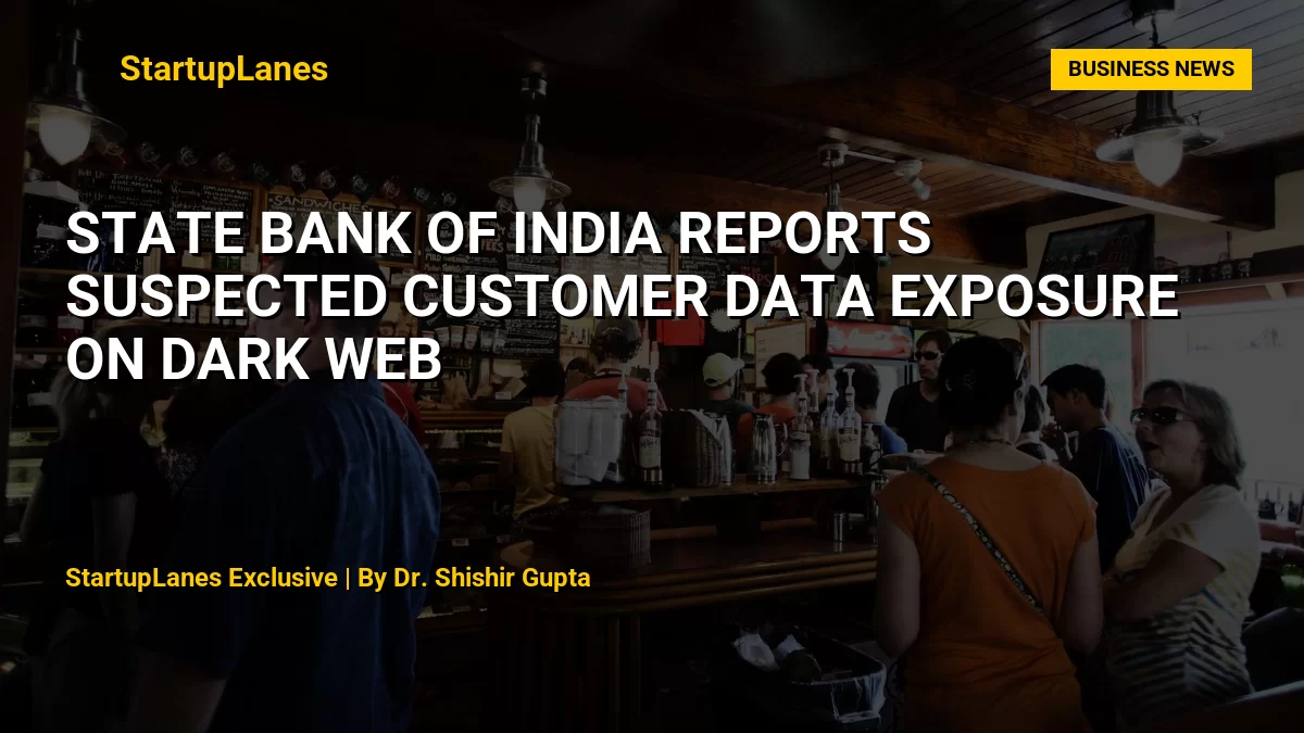 State Bank of India Reports Suspected Customer Data Exposure on Dark Web