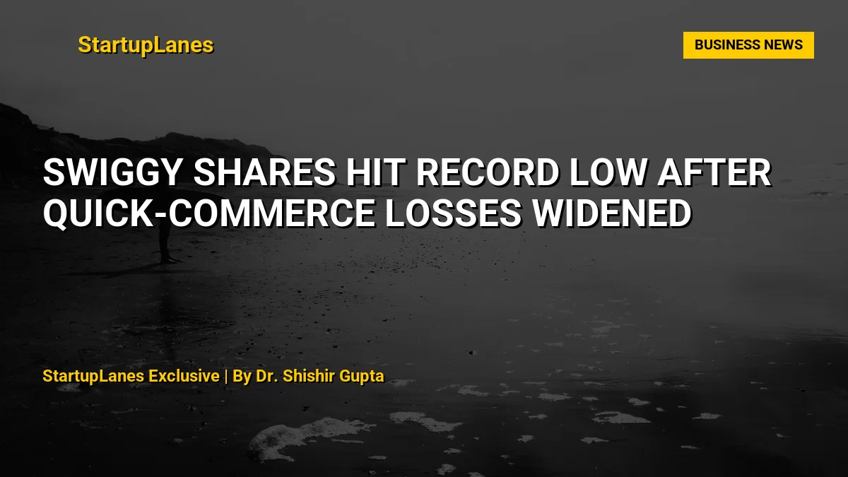 Swiggy Shares Hit Record Low After Quick-Commerce Losses Widened