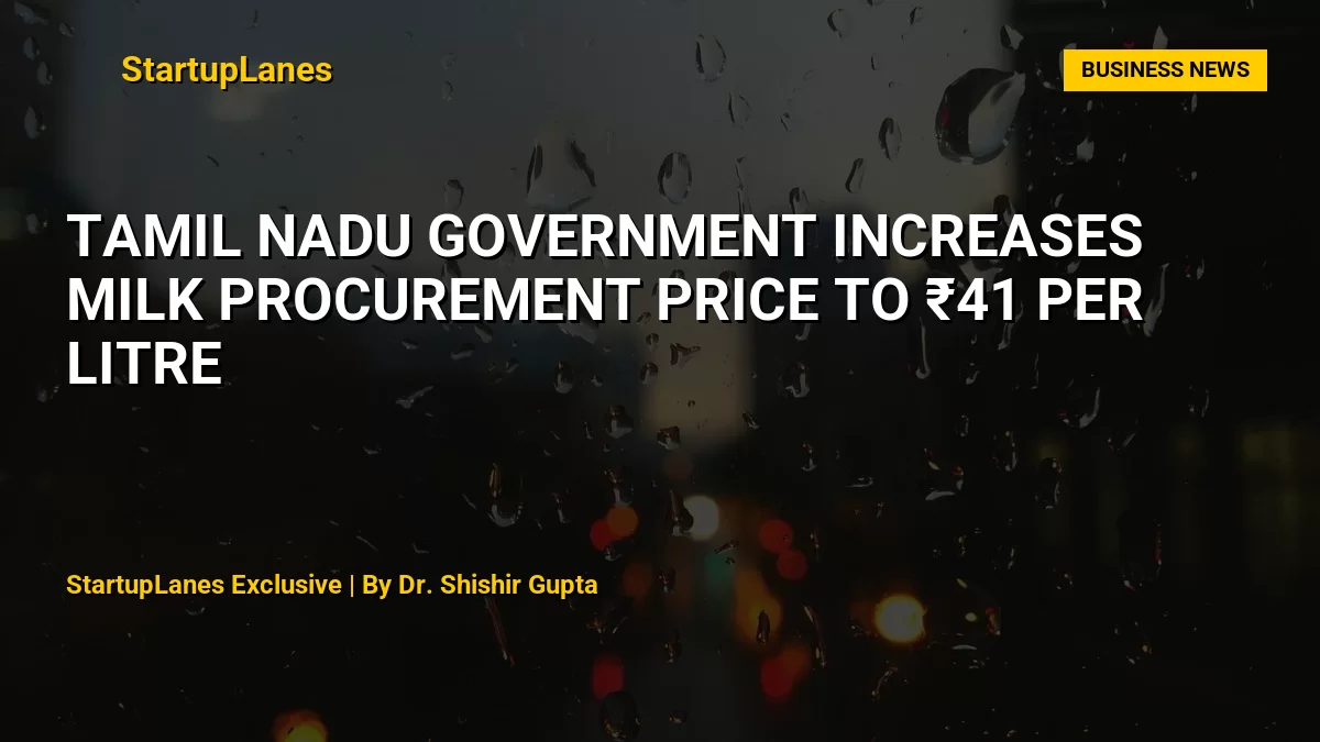Tamil Nadu Government Increases Milk Procurement Price to ₹41 Per Litre