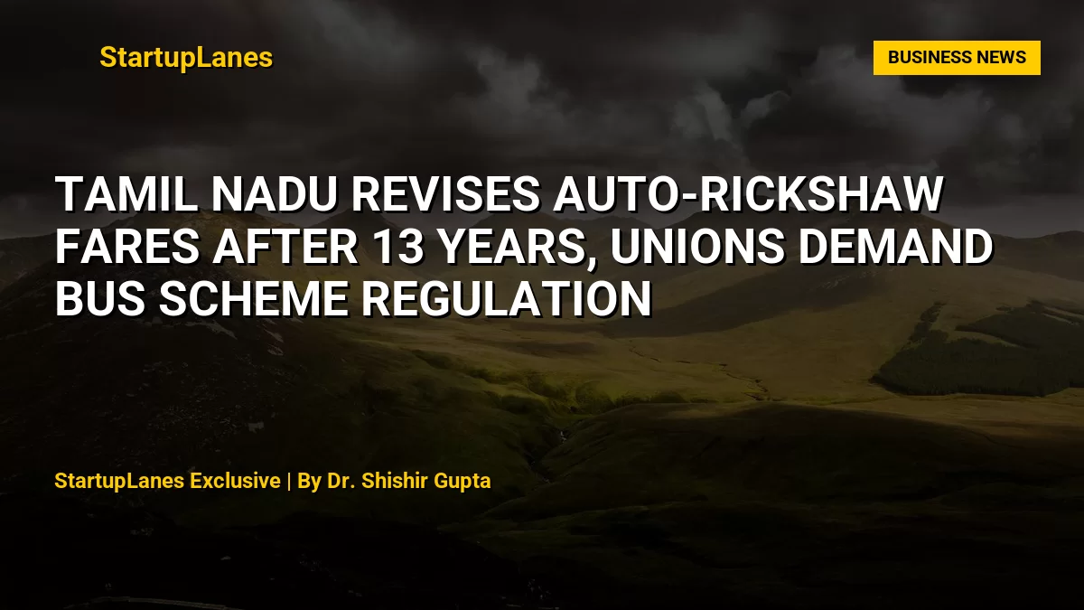 Tamil Nadu Revises Auto-Rickshaw Fares After 13 Years, Unions Demand Bus Scheme Regulation