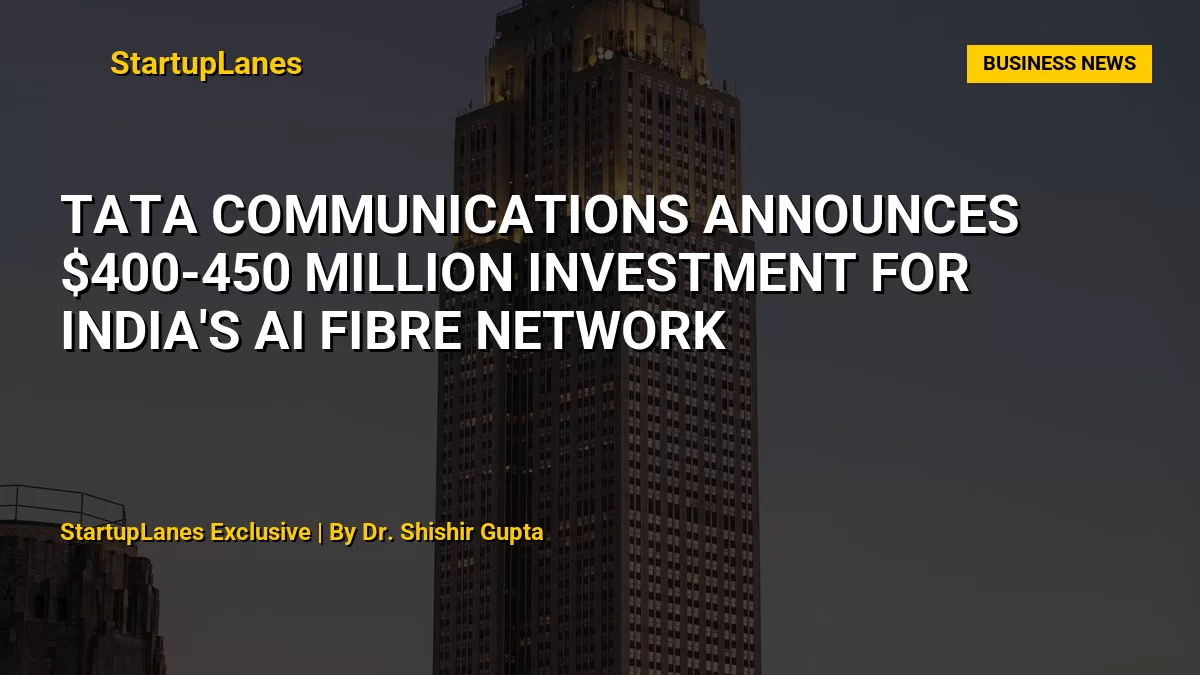 Tata Communications Announces $400-450 Million Investment for India's AI Fibre Network