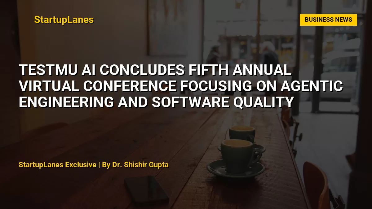 TestMu AI Concludes Fifth Annual Virtual Conference Focusing on Agentic Engineering and Software Quality
