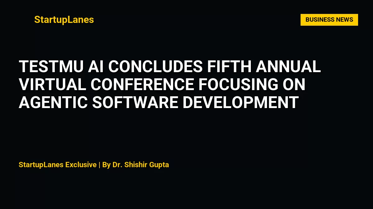 TestMu AI Concludes Fifth Annual Virtual Conference Focusing on Agentic Software Development