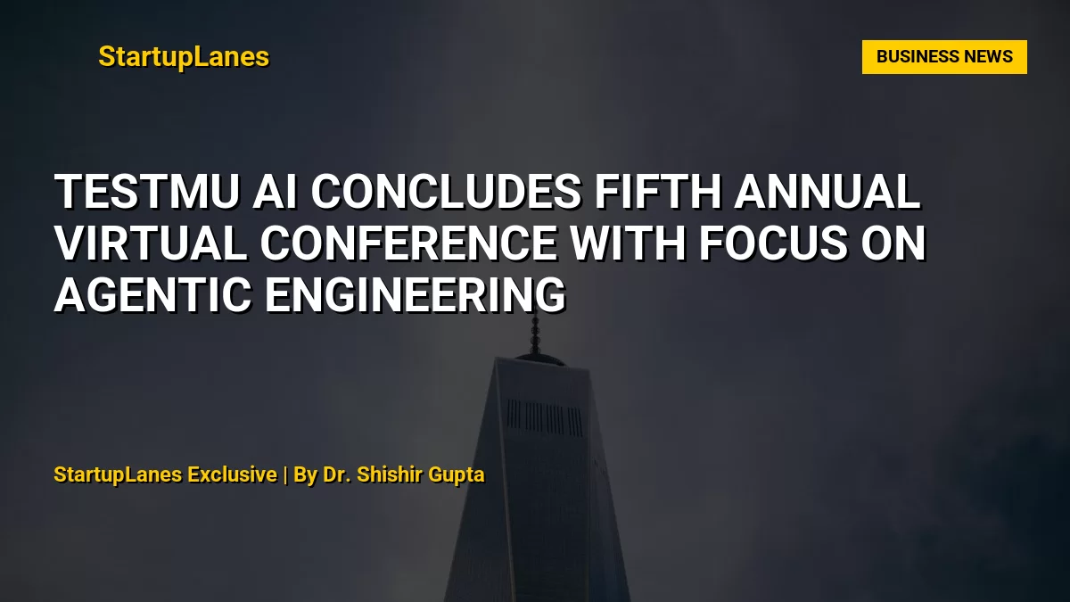 TestMu AI Concludes Fifth Annual Virtual Conference with Focus on Agentic Engineering