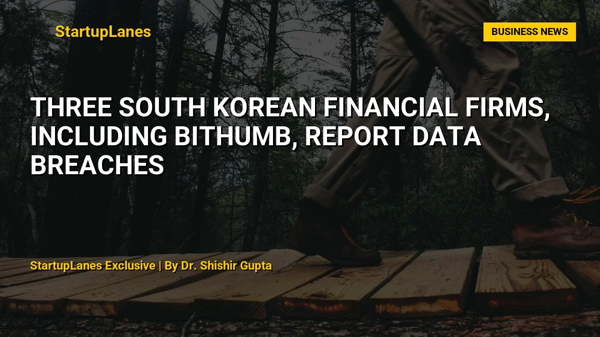 Three South Korean Financial Firms, Including Bithumb, Report Data Breaches