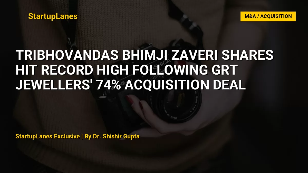 Tribhovandas Bhimji Zaveri Shares Hit Record High Following GRT Jewellers' 74% Acquisition Deal