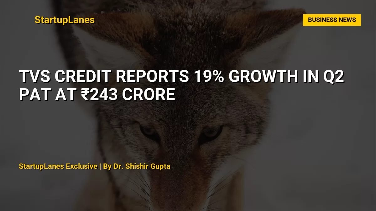 TVS Credit Reports 19% Growth in Q2 PAT at ₹243 Crore