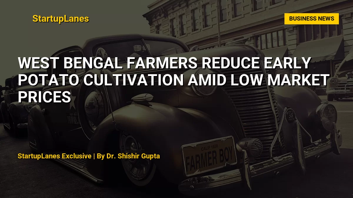 West Bengal Farmers Reduce Early Potato Cultivation Amid Low Market Prices