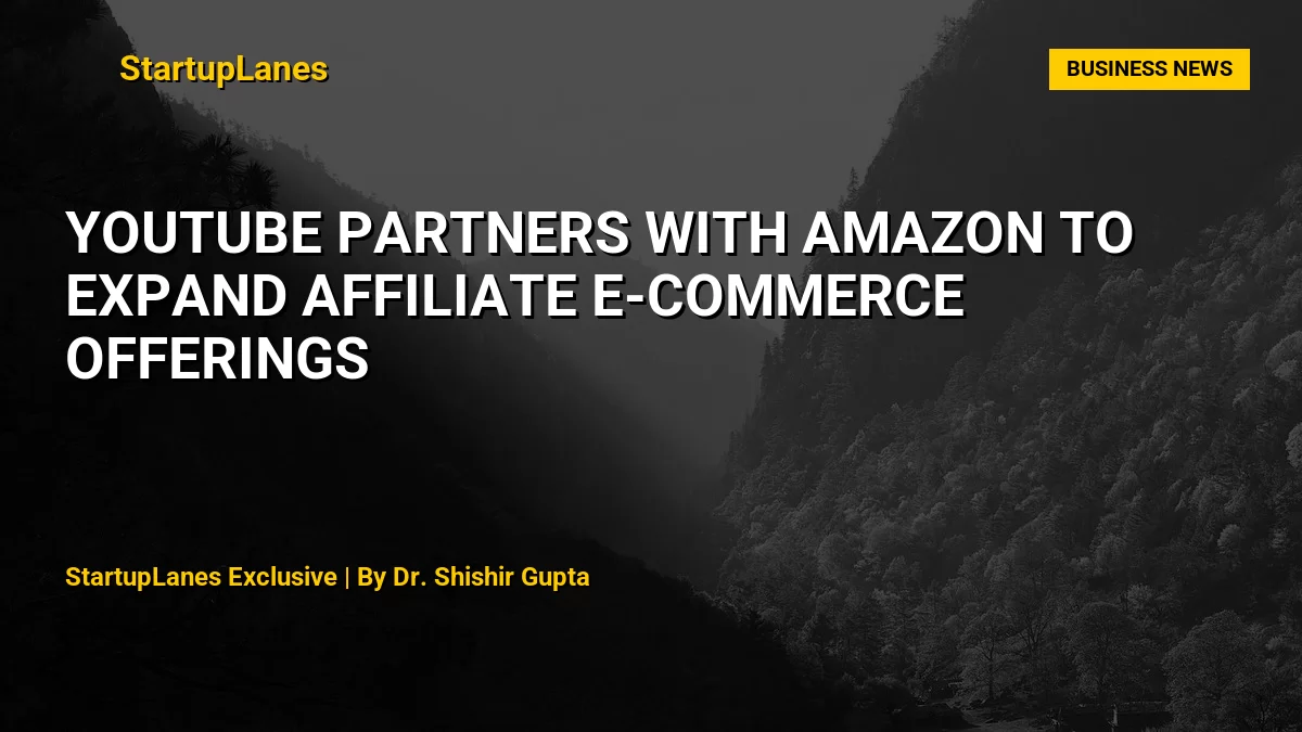 YouTube Partners with Amazon to Expand Affiliate E-Commerce Offerings