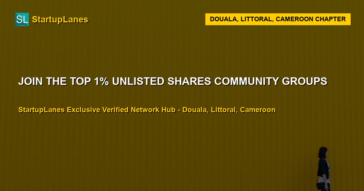 Unlisted Shares WhatsApp Groups in Douala