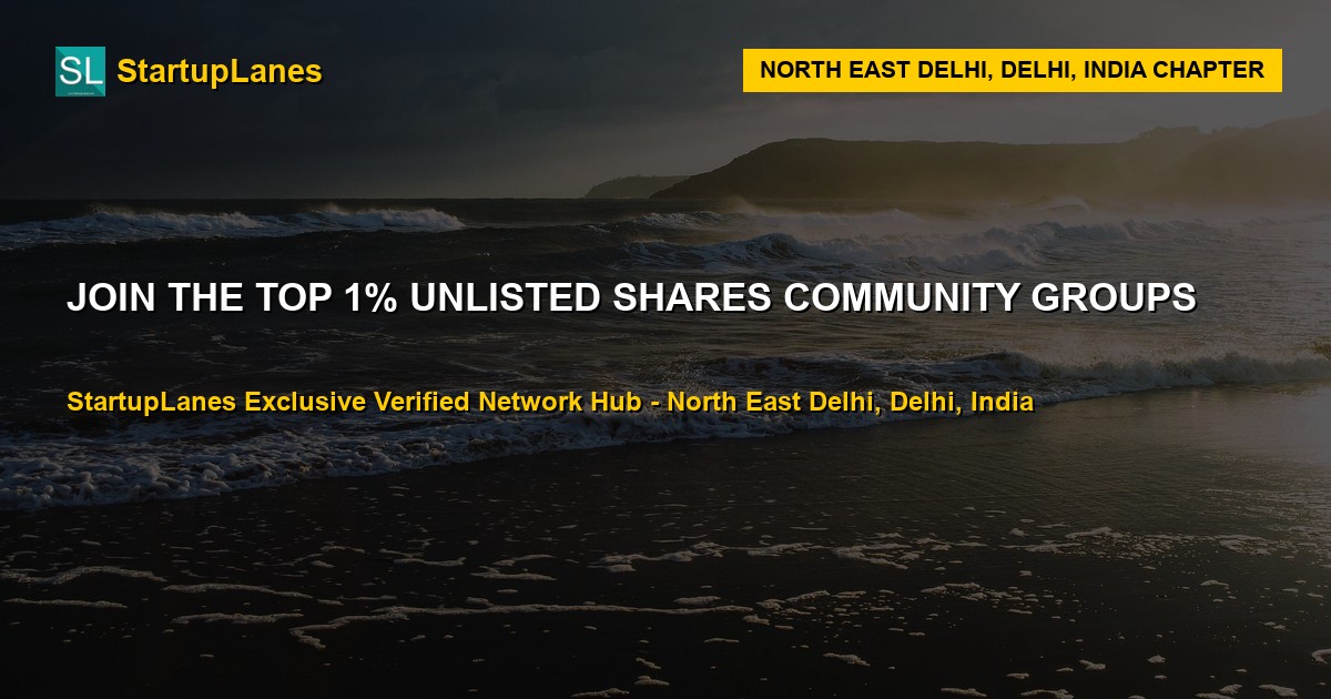 Unlisted Shares WhatsApp Groups in North East Delhi